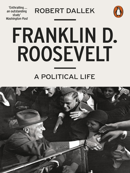 Title details for Franklin D. Roosevelt by Robert Dallek - Available